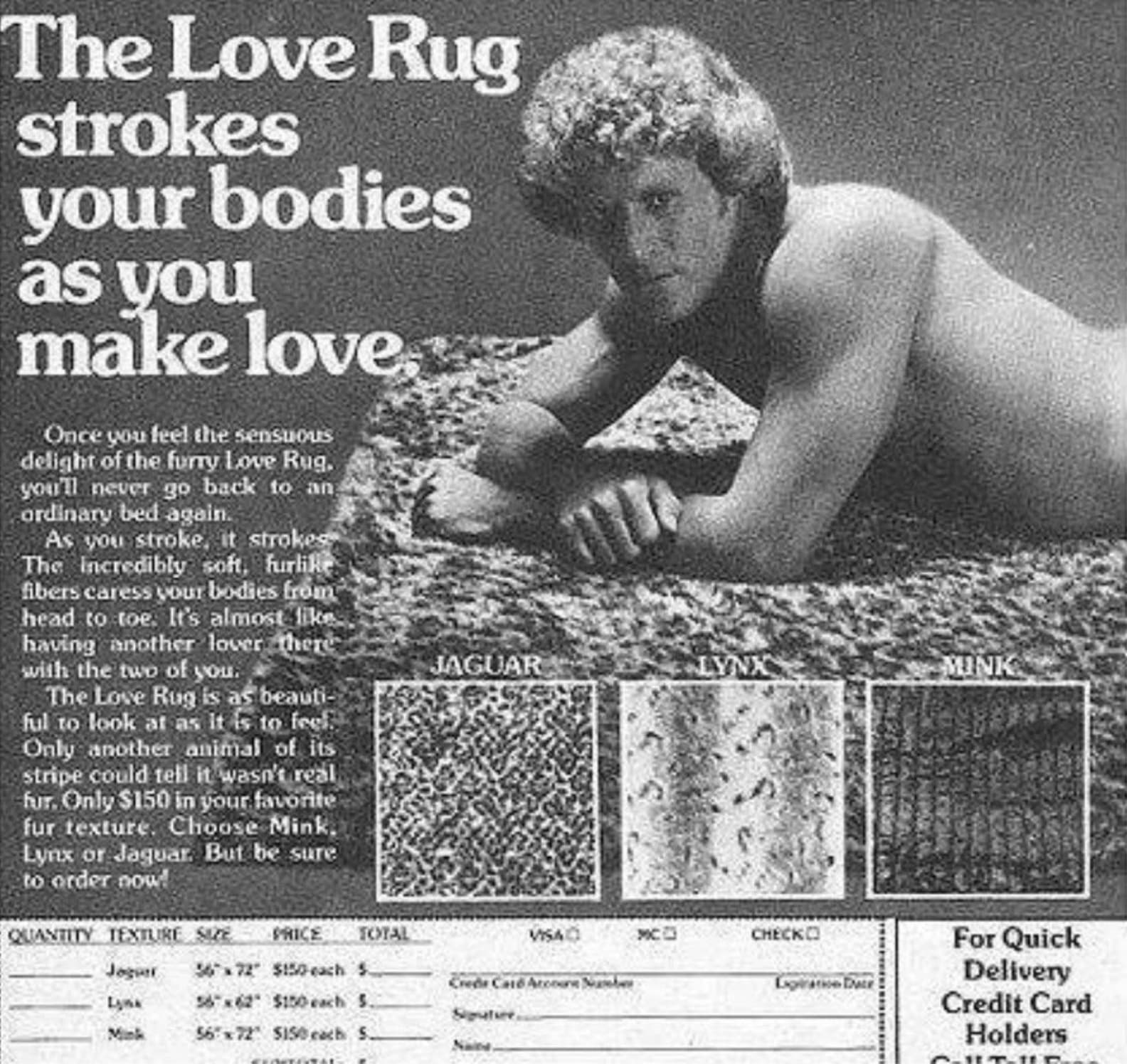 love rug 70s ad - The Love Rug strokes your bodies as you make love. Once you feel the sensuous delight of the furry Love Rug. you'll never go back to an ordinary bed again. As you stroke, it strokes The Incredibly soft, fur fibers caress your bodies from